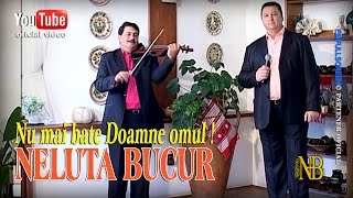 NELUTA BUCUR  Nu mai bate Doamne omul oficial video [upl. by Yatnahc695]