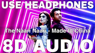 The Naari Naari Song 8D Audio  Made In China  Vishal Dadlani  Rajkummar Rao Mouni Roy [upl. by Shererd]