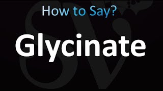 How to Pronounce Glycinate correctly [upl. by Proudfoot]