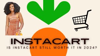 IS INSTACART STILL WORTH IT IN 2024  INSTACART SHOPPER GUIDE [upl. by Norabel990]