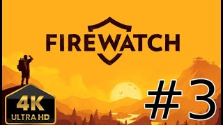 Firewatch Gameplay Walkthrough Part 3  No Commentary 4K [upl. by Oiramaj897]