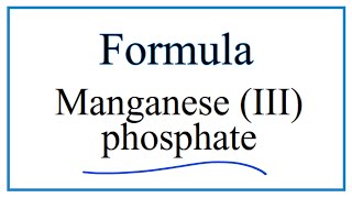 How to Write the Formula for Manganese III phosphate [upl. by Einohpets]