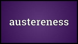 Austereness Meaning [upl. by Ahsinod]