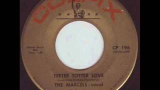 The Marcels  Teeter Totter Love 1962 [upl. by Ytsim]