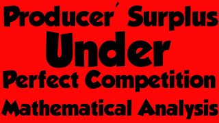 Producer  Surplus Under Perfect Competition Mathematical Explanation By IGNOU Jitendra Kumar Econo [upl. by Ladnek]