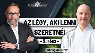 Az légy aki lenni szeretnél  Chong An Sunim és Szabó Péter beszélgetése [upl. by Enwahs]