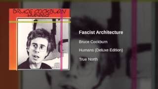 Bruce Cockburn  Fascist Architecture [upl. by Constantine]