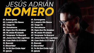 JESÚS ADRIÁN ROMERO LO MEJOR DE EXITOS 🙏 MUSICA CRISTIANA MIX🎻Sumergeme Levanto Mis Manos [upl. by Carlene77]