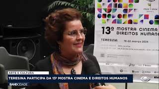 Teresina participa da 13ª mostra cinema e direitos humanos [upl. by Domel]