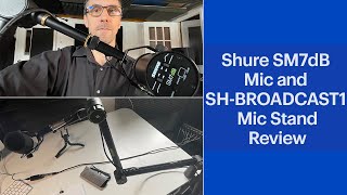 Shure SM7dB Microphone and SHBROADCAST1 Microphone Stand Review [upl. by Bergstein]