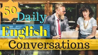 50 Daily English Conversations 😀 Learn to speak English Fluently Basic English Conversation 👍 [upl. by Ycrad392]