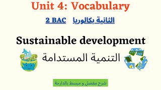 2Bac Unit4 Vocabulary Sustainable Development شرح مفصل لدرس معجم التنمية المستدامة للثانية بكالوريا [upl. by Haimorej171]