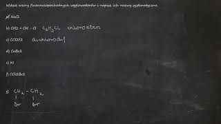 Wskaż wzory fluorowcopochodnych węglowodorów i napisz ich nazwy systematyczne NaCl b CH2  CH  CI [upl. by Egap]