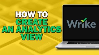 How To Create An Analytics View In Wrike Easiest Way [upl. by Hayman]