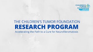 The Childrens Tumor Foundation Research Program [upl. by Kantor]