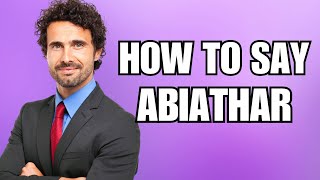 How To Pronounce Abiathar Correctly [upl. by Laehcimaj]