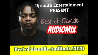 BEST OF OLAMIDE AUDIO MIXTAPE BY DJ SMITH TRACKS WONMA LAGOS NAWA DONT STOP PAWON WOSKE [upl. by Chuah]