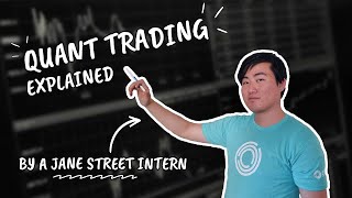 Quant Trading Explained by a Jane Street Intern [upl. by Trish]