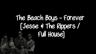 Jesse amp The Rippers  Forever  Full House The Beach Boys [upl. by Inattyrb109]