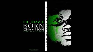 Lil Dizzie  BORN CHAMPION Official Audio [upl. by Pansy]