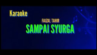 KARAOKE FAIZAL TAHIR  SAMPAI SYURGA [upl. by Oeht574]