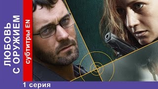 Любовь с Оружием  Armed Love 1 Серия Фильм StarMedia Фильмы о Любви Криминальная Мелодрама [upl. by Aidnic80]