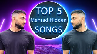 💎 TOP 5 Mehrad Hidden Songs  بهترین آهنگ های مهراد هیدن 💎 [upl. by Hgieleak516]