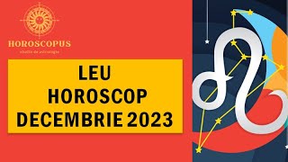 LEU DECEMBRIE 2023  Horoscopul lunii Decembrie pentru zodia LEU [upl. by Keverian]