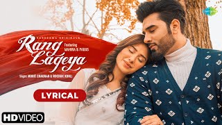 Rang Lageya  Lyrical  Paras Chhabra  Mahira Sharma  Mohit Chauhan  Rochak Kohli  Kumaar [upl. by Yebot95]