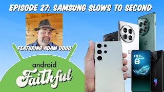 Samsung Slows To Second  Android Faithful 27 [upl. by Finnie]