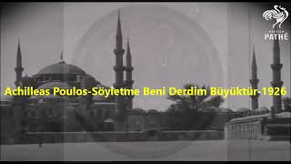 Achilleas Poulos  Söyletme Beni Derdim Büyüktür  1926 [upl. by Eckart]