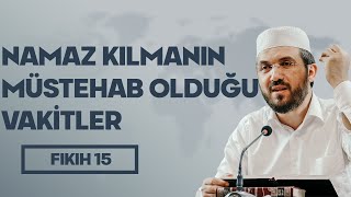 Fıkıh  15  Elİhtiyar  Namaz Kılmanın Müstehap Olduğu Vakitler  İhsan Şenocak Hoca [upl. by Enelrats795]