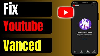 How To Fix Youtube Vanced Not Working 2024 [upl. by Beutler778]