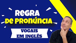 VOGAIS EM INGLÊS  Regra de pronúncia das vogais em inglês  GUIA PRÁTICO [upl. by Nama]