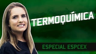 Especial ESPCEX  Termoquímica  Profª Caroline Azevedo [upl. by Otrebla74]