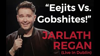 Differences Between A Gobshite and An Eejit  Irish Slang  Irish Standup Comedy  Jarlath Regan [upl. by Bolton]