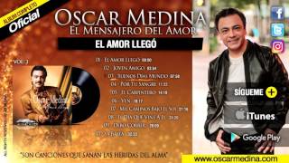 Oscar Medina  El Amor Llego Álbum Completo [upl. by Deva146]