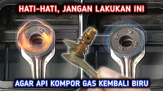 KESALAHAN FATAL Saat Membersihkan Kompor Gas Api Merah Yang Bikin APINYA TETAP MERAH [upl. by Evalyn]