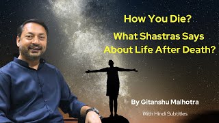 What Shastras Says About Life After Death  Death  Karma  Gitanshu Malhotra [upl. by Ymmik]