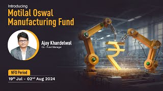 Decoding Motilal Oswal Manufacturing Fund with Ajay Khandelwal Fund Manager [upl. by Enelam694]