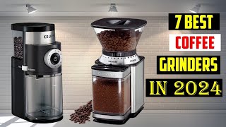 Best Coffee Grinders in 2024  TOP 7 Best Coffee Grinders in 2024 [upl. by Dannica]