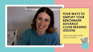 Four Ways to Simplify Your Benchmark Advance Close Reading Lessons [upl. by Eedyak]