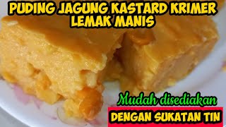 Resepi Puding Jagung Kastard Lemak Berkrim  Mudah dan Cepat Guna Sukatan Tin Sahaja pudingjagung [upl. by Giana]