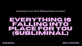 WARNING EXTREMELY POWERFUL Everything Is Falling Into Place for You Subliminal INSTANT RESULTS [upl. by Chandra]