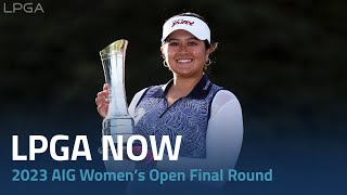 LPGA Now  2023 AIG Women’s Open Final Round [upl. by Arimihc]