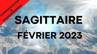 SAGITTAIRE ♐ FÉVRIER 2023  COMMUNICATION amp ÉPANOUISSEMENT ✨✨ [upl. by Atinnor]