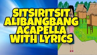 SITSIRITSIT ALIBANGBANG ACAPELLA WITH LYRICS I PRECKLY [upl. by Archibaldo604]