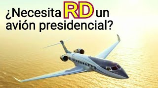 ¿Necesitamos un avión presidencial República Dominicana [upl. by Siednarb659]