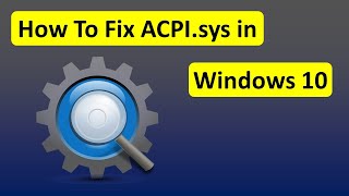 How To Fix ACPIsys in Windows 10  Fast amp Easily [upl. by Sinnek87]