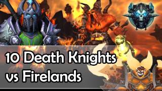 10 Death Knights vs Firelands part 1 [upl. by Akisej]